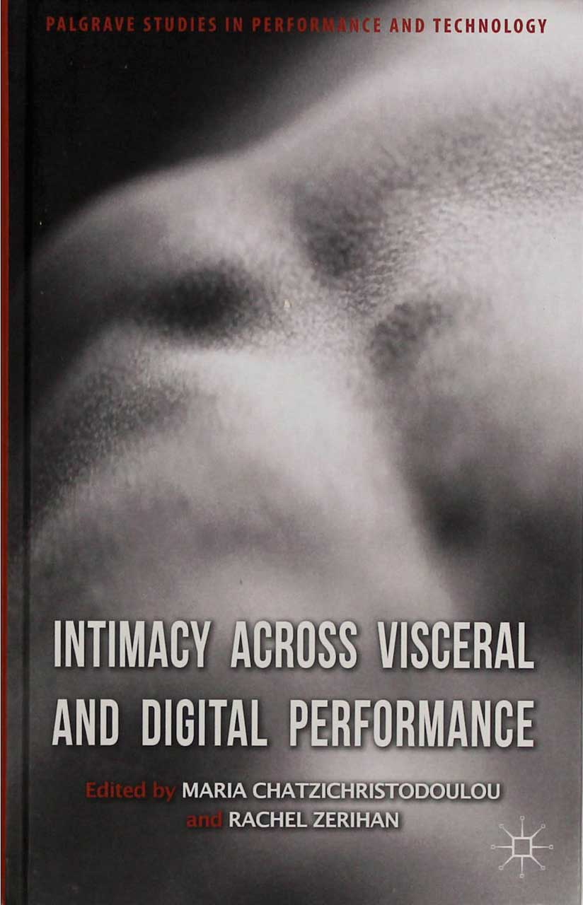 Intimacy Across Viceral And Digital Perfomance